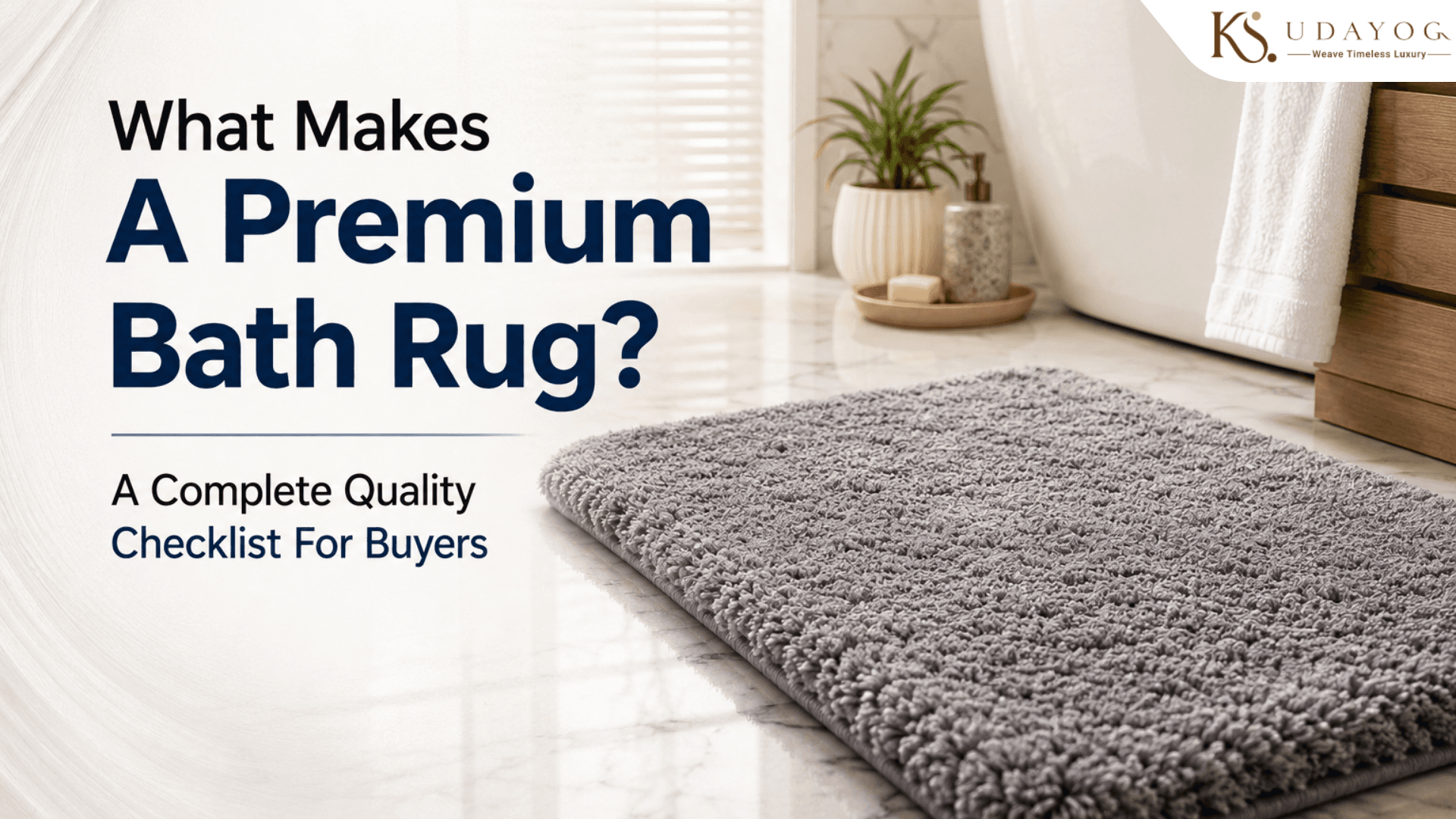What Makes A Premium Bath Rug? A Complete Quality Checklist For Buyers